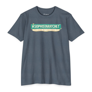 "#Sophistaratchet" - T-Shirt